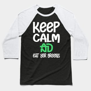 Keep clam and eat your greens Baseball T-Shirt